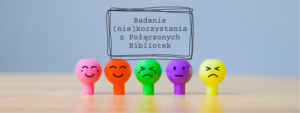 Read more about the article Ankieta (nie)korzystania z Połączonych Bibliotek