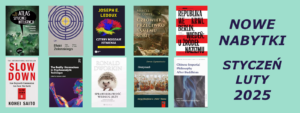 Read more about the article NOWE NABYTKI BIBLIOTEKI – STYCZEŃ, LUTY 2025
